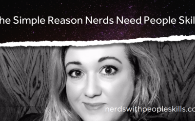 The Simple Reason Nerds Need People Skills